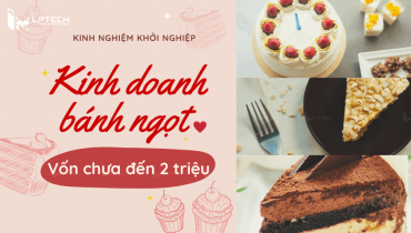 Kinh nghiệm khởi nghiệp kinh doanh bánh ngọt handmade với vốn chưa đến 2 triệu đồng