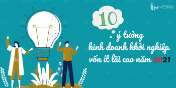 Top 10 ý tưởng kinh doanh khởi nghiệp vốn ít lãi cao năm 2023