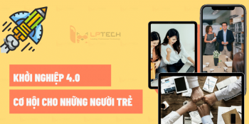 Khởi nghiệp 4.0 - cơ hội cho những người trẻ
