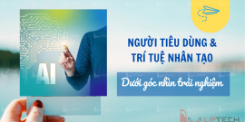 Người tiêu dùng và trí tuệ nhân tạo (AI) dưới góc nhìn trải nghiệm