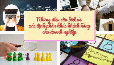 Những điều cần biết về xác định phân khúc khách hàng cho doanh nghiệp