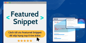 Featured Snippet là gì ? Cách tối ưu Featured Snippet để xếp hạng top 0 tìm kiếm