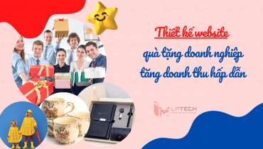 Thiết kế website quà tặng doanh nghiệp, tăng doanh thu hấp dẫn