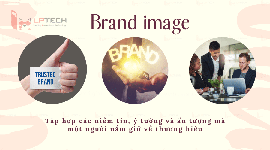 Brand image là gì? Cách xây dựng hình ảnh thương hiệu cho doanh nghiệp