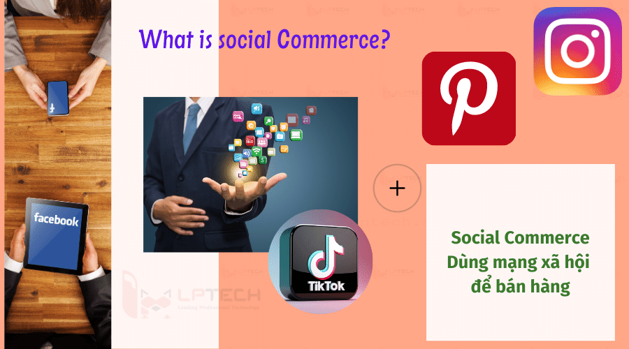 Social commerce: Xu hướng thương mại xã hội lấn át trung tâm mua sắm