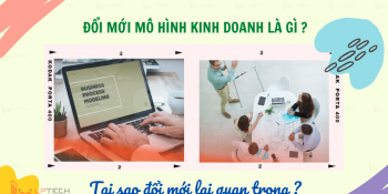 Đổi mới mô hình kinh doanh là gì? Tại sao đổi mới lại quan trọng?