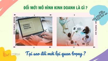 Đổi mới mô hình kinh doanh là gì? Tại sao đổi mới lại quan trọng?