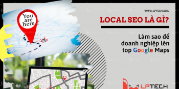 Local SEO là gì? Lên Top Goole Maps tại địa phương như thế nào?