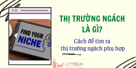 Thị trường ngách là gì? Cách hữu ích để tìm ra thị trường ngách
