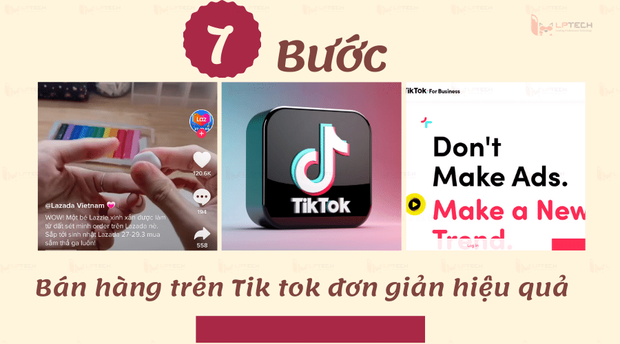 7 Bước Bán Hàng Trên Tik Tok đơn Giản Hiệu Quả 