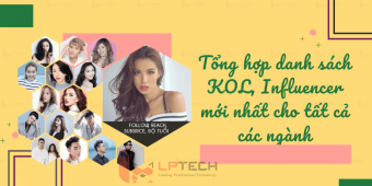 Tổng hợp danh sách KOL, Influencer mới nhất cho tất cả các ngành