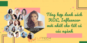 Tổng hợp danh sách KOL, Influencer mới nhất cho tất cả các ngành
