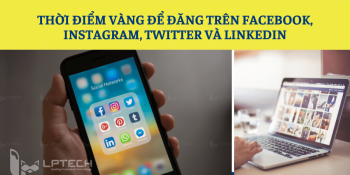 Thời điểm vàng để đăng trên Facebook, Instagram, Twitter và LinkedIn