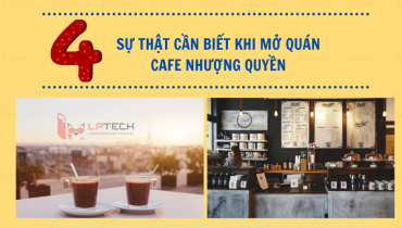 4 sự thật cần biết khi mở quán cafe nhượng quyền
