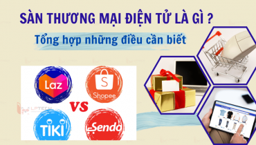 Sàn thương mại điện tử là gì? Tổng hợp những điều cần biết