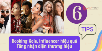 6 tips booking KOL, Influencer hiệu quả tăng nhận diện thương hiệu