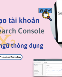Cách tạo tài khoản Google Search Console và các thuật ngữ thông dụng