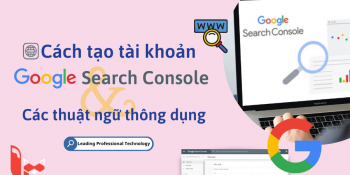 Cách tạo tài khoản Google Search Console và các thuật ngữ thông dụng
