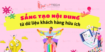 Sáng tạo nội dung từ dữ liệu khách hàng hữu ích 