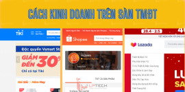 Cách kinh doanh trên sàn thương mại điện tử Shopee, Tiki, Lazada