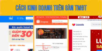 Cách kinh doanh trên sàn thương mại điện tử Shopee, Tiki, Lazada