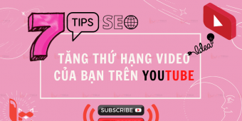 7 tips SEO tăng thứ hạng video của bạn trên Youtube