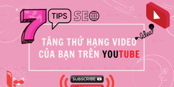 7 tips SEO tăng thứ hạng video của bạn trên Youtube