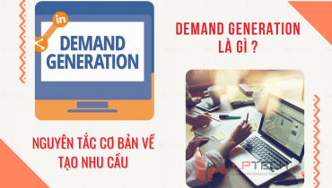 Demand Generation là gì? Nguyên tắc về tạo nhu cầu