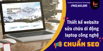 Thiết kế website sửa chữa di động, laptop công nghệ mới, chuẩn SEO