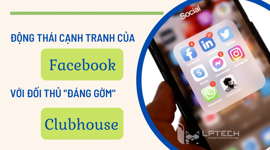 Động thái cạnh tranh của facebook với đối thủ "đáng gờm" Clubhouse