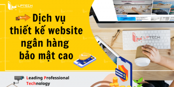 Dịch vụ thiết kế website ngân hàng bảo mật cao