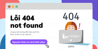 Lỗi 404 not found là gì? Nguyên nhân và cách khắc phục lỗi 404 