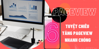 Pageview là gì? 6 tuyệt chiêu tăng pageview nhanh chóng