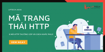 Mã trạng thái HTTP là gì? 8 mã HTTP thường gặp và cách khắc phục