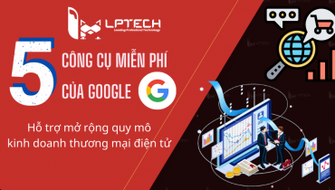 5 công cụ miễn phí của Google giúp mở rộng quy mô kinh doanh TMĐT