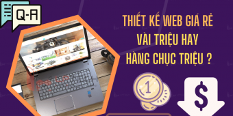 Nên thiết kế web giá rẻ "vài triệu" hay cả hàng chục triệu?