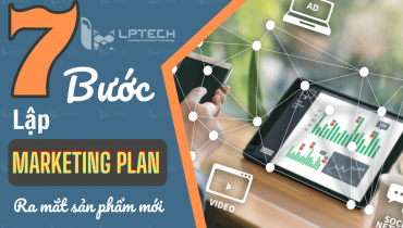 7 bước lập kế hoạch Marketing ra mắt sản phẩm mới