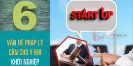 6 vấn đề pháp lý cần chú ý khi khởi nghiệp