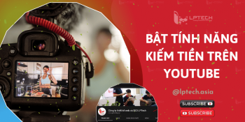 Cách bật tính năng kiếm tiền từ Youtube và những lưu ý khi sử dụng