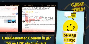 User-Generated Content là gì? Tối ưu UGC như thế nào?