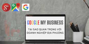 Google My Business: Tại sao quan trọng với doanh nghiệp địa phương