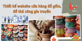 Dịch vụ thiết kế website cửa hàng đồ gốm, đồ thủ công gia truyền