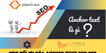 Anchor text là gì? Mẹo tối ưu hóa Anchor text cho SEO
