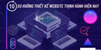 10 xu hướng thiết kế website thịnh hành hiện nay