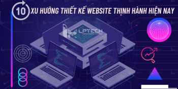 10 xu hướng thiết kế website thịnh hành hiện nay