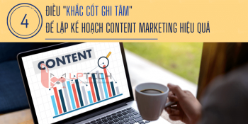 4 điều "khắc cốt ghi tâm" để lập kế hoạch Content Marketing hiệu quả