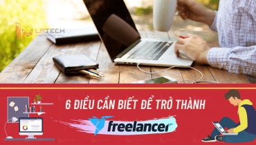6 điều cần biết để trở thành một Freelancer
