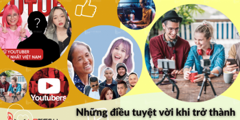Làm thế nào để trở thành Youtuber chuyên nghiệp, nổi tiếng?