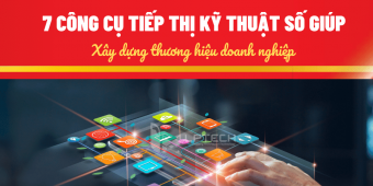 7 công cụ tiếp thị kỹ thuật số giúp xây dựng thương hiệu doanh nghiệp
