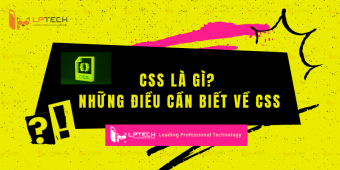 CSS là gì? Những điều cần biết về CSS